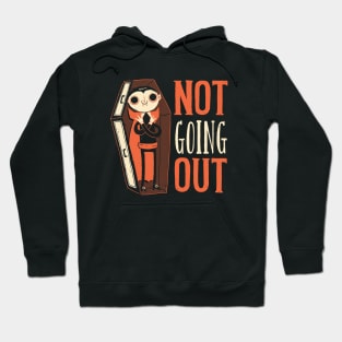 Not Going Out Hoodie